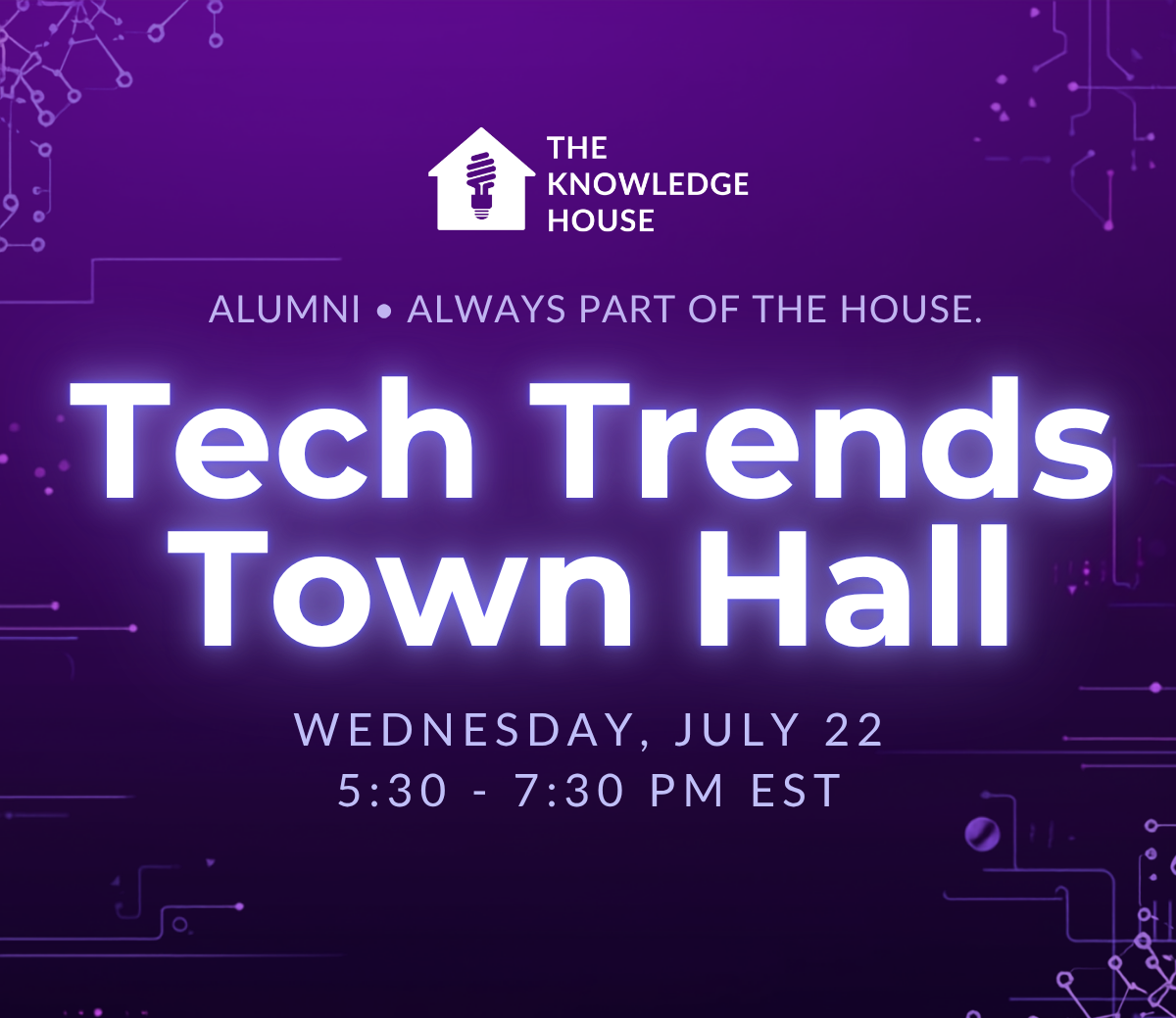 Tech Trends Town Hall — Wednesday, July 22, 5:30–7:30 PM EST. Alumni, always part of the house.
